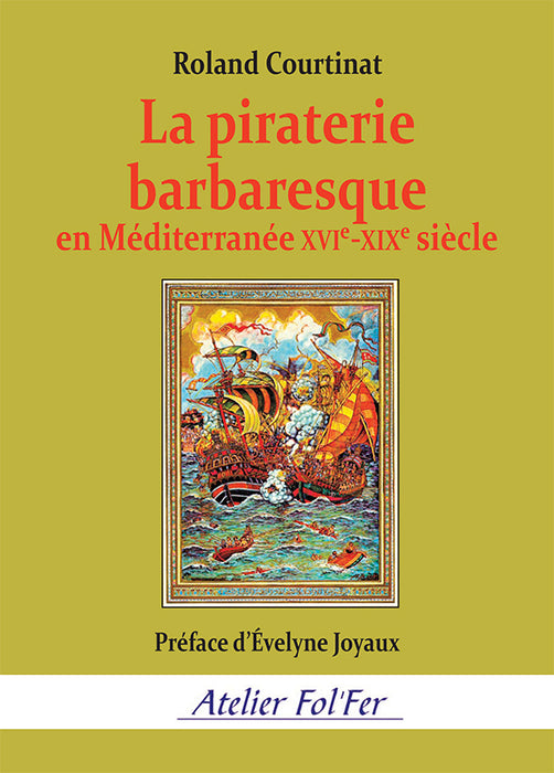 La piraterie barbaresque en Méditerranée XVIe-XIXe siècle