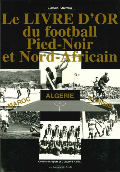 Le livre d'or du football Pied-Noir et Nord-Africain